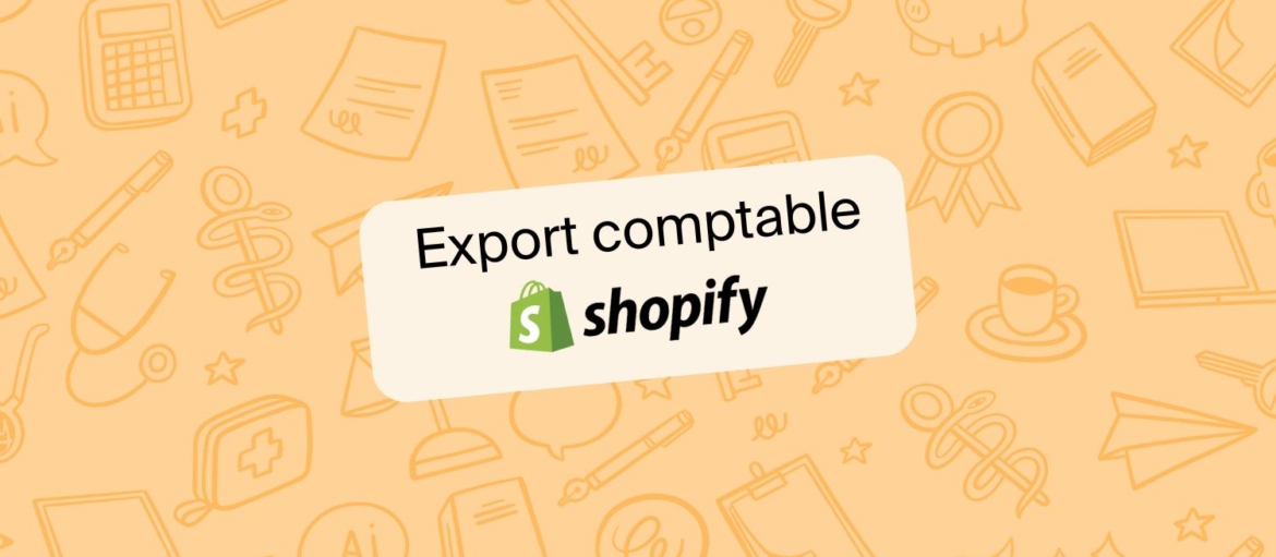 Export comptable sur Shopify : le guide complet !