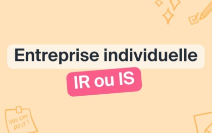 Entreprise individuelle : faut-il opter pour l’IR ou l’IS ?