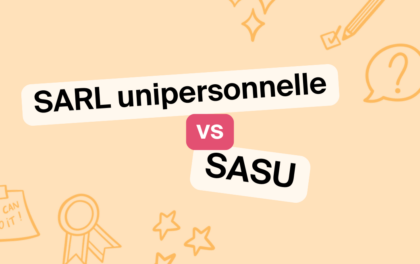 Comment choisir entre la SARL unipersonnelle ou la SASU ?